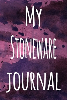 Paperback My Stoneware Journal: The perfect gift for the artist in your life - 119 page lined journal! Book