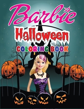 Paperback Barbie Halloween Coloring Book: Barbie Princes Coloring Book, Halloween Special (High Quality Coloring Book For Girls) Book