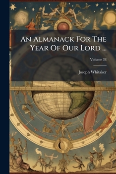 Paperback An Almanack For The Year Of Our Lord ...; Volume 38 Book