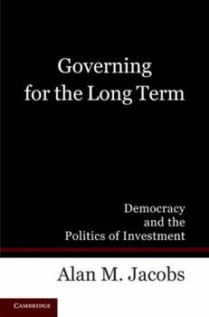 Paperback Governing for the Long Term: Democracy and the Politics of Investment Book