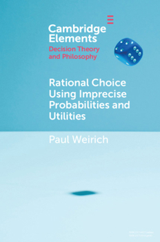 Paperback Rational Choice Using Imprecise Probabilities and Utilities Book