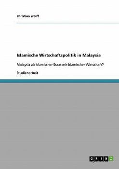 Paperback Islamische Wirtschaftspolitik in Malaysia: Malaysia als islamischer Staat mit islamischer Wirtschaft? [German] Book