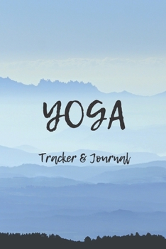 Paperback Yoga Tracker & Journal: Prompted Yoga Logbook to Track Progress 6 X 9" 125 Pages Book