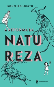 A reforma da natureza - Book #18 of the O Sítio do Picapau Amarelo (Ordem de Publicação)