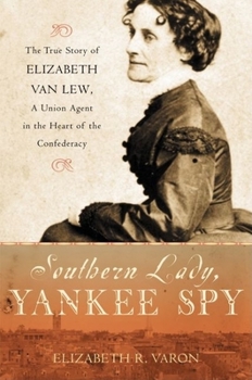 Hardcover Southern Lady, Yankee Spy: The True Story of Elizabeth Van Lew, a Union Agent in the Heart of the Confederacy Book
