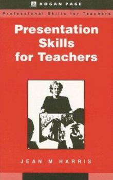 PRESENTATION SKILLS FOR TEACHERS (Professional Skills for Teachers Series)