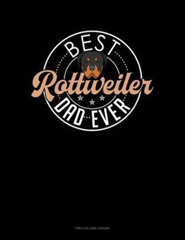 Paperback Best Rottweiler Dad Ever: Two Column Ledger Book