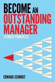 Paperback Become an Outstanding Manager: Fourteen Great Principles Book