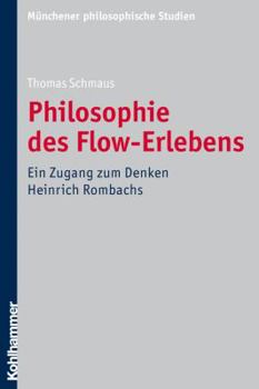 Paperback Philosophie Des Flow-Erlebens: Ein Zugang Zum Denken Heinrich Rombachs [German] Book