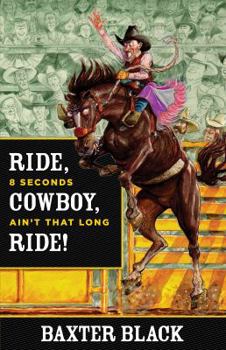 Hardcover Ride, Cowboy, Ride!: 8 Seconds Ain't That Long Book