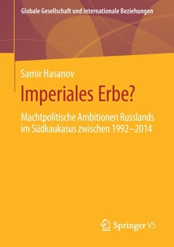 Paperback Imperiales Erbe?: Machtpolitische Ambitionen Russlands Im Südkaukasus Zwischen 1992-2014 [German] Book