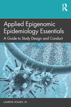 Paperback Applied Epigenomic Epidemiology Essentials: A Guide to Study Design and Conduct Book