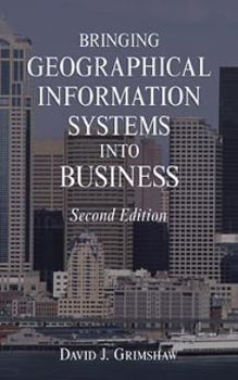 Hardcover Bringing Geographical Information Systems Into Business Book