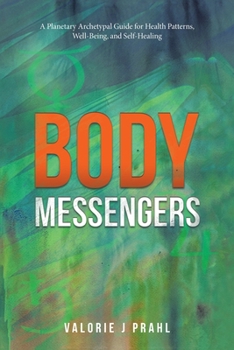 Paperback Body Messengers: A Planetary Archetypal Guide for Health Patterns, Well-Being, and Self-Healing Book