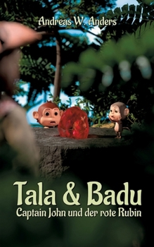 Paperback Tala & Badu: Captain John und der rote Rubin [German] Book