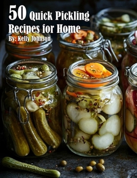 Paperback 50 Quick Pickling Recipes for Home Book