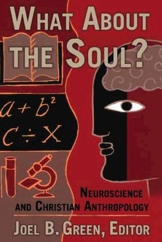 Paperback What about the Soul?: Neuroscience and Christian Anthropology Book