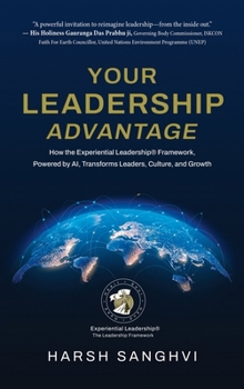 Hardcover Your Leadership Advantage: How the Experiential Leadership(R) Framework, Powered by AI, Transforms Leaders, Culture, and Growth Book
