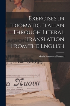 Paperback Exercises in Idiomatic Italian Through Literal Translation From the English Book