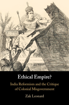 Ethical Empire?: India Reformism and the Critique of Colonial Misgovernment