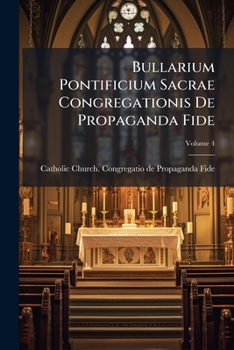 Paperback Bullarium Pontificium Sacrae Congregationis De Propaganda Fide; Volume 4 Book