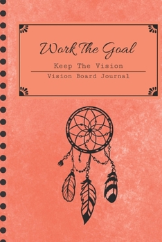 Paperback Work The Goal, Keep The Vision, Vision Board Journal: 2020 Monthly Goal Planner and Organizer Coral Watercolor Book