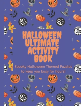 Paperback Halloween Ultimate Activity Book: Spooky Halloween Themed Puzzles to keep you busy for hours! Book