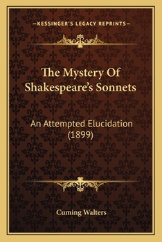 The Mystery of Shakespeare's Sonnets: An Attempted Elucidation