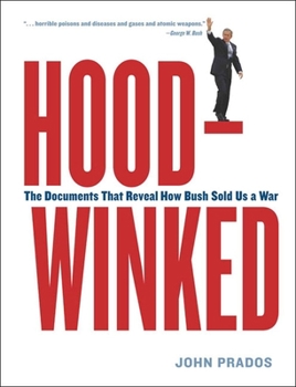Paperback Hoodwinked: The Documents That Reveal How Bush Sold Us a War Book