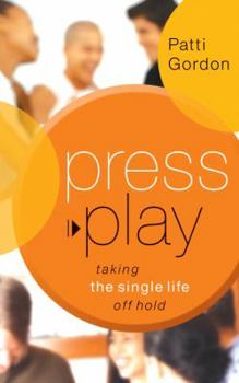 Paperback Press Play: Taking the Single Life Off Hold Book