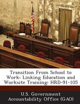 Paperback Transition From School to Work: Linking Education and Worksite Training: HRD-91-105 Book