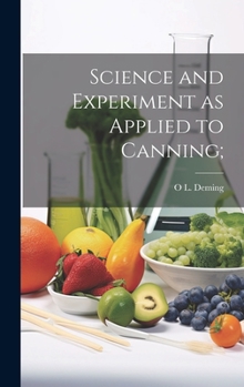 Hardcover Science and Experiment as Applied to Canning; Book