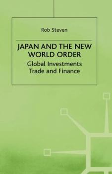 Hardcover Japan and the New World Order: Global Investments, Trade and Finance Book