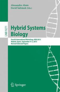 Paperback Hybrid Systems Biology: Fourth International Workshop, Hsb 2015, Madrid, Spain, September 4-5, 2015. Revised Selected Papers Book