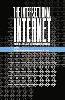 Paperback The Intersectional Internet: Race, Sex, Class, and Culture Online Book