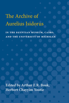 Paperback Archive of Aurelius Isidorus: In the Egyptian Museum, Cairo, and the University of Michigan Book