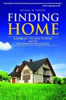 Paperback Finding Home: Everything You Need to Know - And Do - For Home Buying Success Book