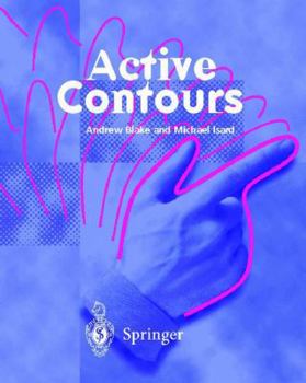 Paperback Active Contours: The Application of Techniques from Graphics, Vision, Control Theory and Statistics to Visual Tracking of Shapes in Mot Book