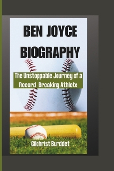 Paperback Ben Joyce Biography: The Unstoppable Journey of a Record-Breaking Athlete Book
