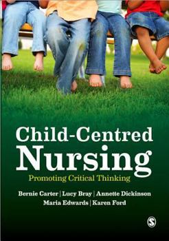 Paperback Child-Centred Nursing: Promoting Critical Thinking Book