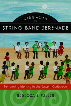 Carriacou String Band Serenade: Performing Identity in the Eastern Caribbean (Music Culture)
