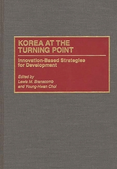 Hardcover Korea at the Turning Point: Innovation-Based Strategies for Development Book