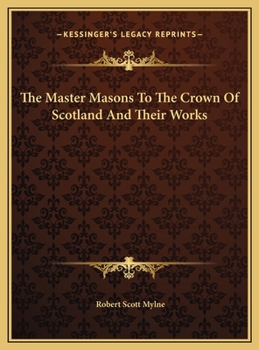 The Master Masons To The Crown Of Scotland And Their Works