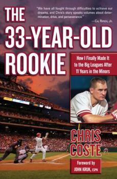 Hardcover The 33-Year-Old Rookie: How I Finally Made It to the Big Leagues After Eleven Years in the Minors Book