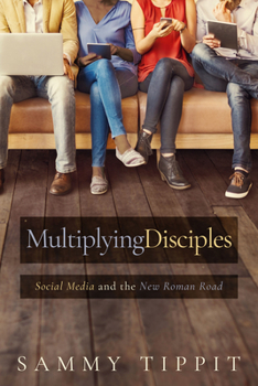 Paperback Multiplying Disciples: Social Media and the New Roman Road Book