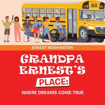Paperback Grandpa Ernest's Place: Where Dreams Come True Book