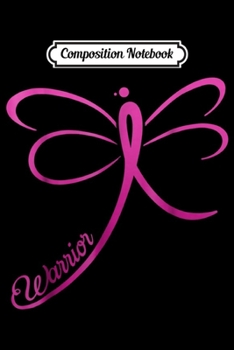 Composition Notebook: Breast Cancer Awareness Warrior Dragonfly Pink Ribbon Journal/Notebook Blank Lined Ruled 6x9 100 Pages