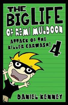 Paperback The Big Life of Remi Muldoon 4: Attack of the Killer Car Wash Book