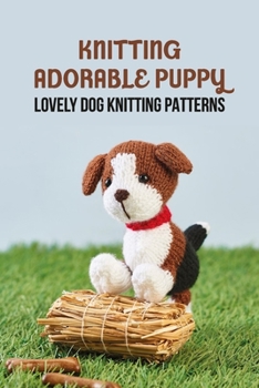 Paperback Knitting Adorable Puppy: Lovely Dog Knitting Patterns Book