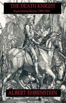 Hardcover The Death Knight: Expressionist Stories: 1900-1919 Book